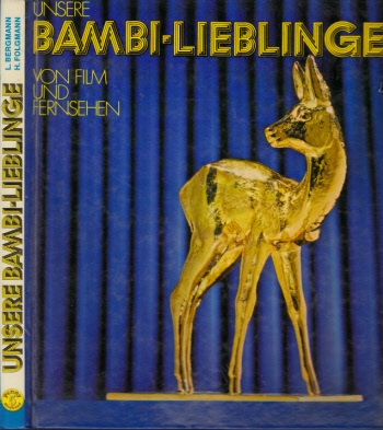 Bergmann, Lutz und Harald Folgmann;  Unsere Bambi-Lieblinge von Film und Fernsehen - Eine unvergeßliche Begegnung mit allen Stars, die wir verehren 