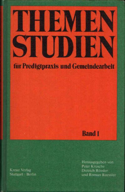 Krusche, Peter, Dietrich Rössler und Roman Roessler:  Themenstudien für Predigtpraxis und Gemeindearbeit Band 1 