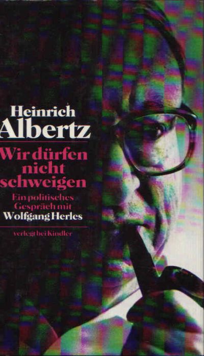 Albertz, Heinrich:  Wir dürfen nicht schweigen Ein politisches Gespräch mit Wolfgang Herles 
