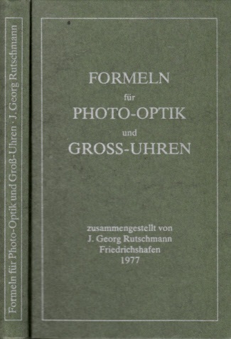 Rutschmann, Georg;  Formeln für Photo-Optik und Gross-Uhren 