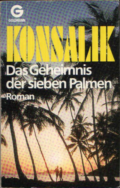 Konsalik, Heinz G.:  Das Geheimnis der sieben Palmen 