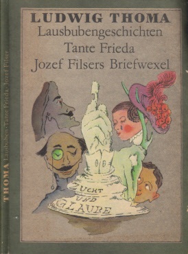 Thoma, Ludwig;  Lausbubengeschichten - Tante Frieda - Jozef Filsers Briefwexel 