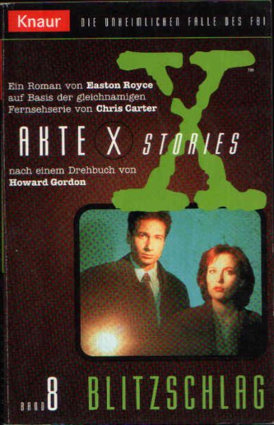 Royce, Easton:  Akte X Stories Die unheimlichen Fälle des FBI. Ein Roman auf der Basis der gleichnamigen Fernsehserie von Chris Carter. 