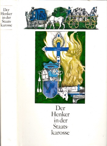 Kaiser, Peter, Norbert Moc und Heinz-Peter Zierholz;  Der Henker in der Staatskarosse 
