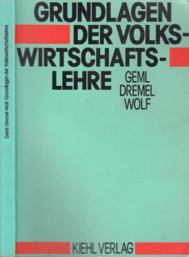 Geml, Richard, Werner Dremel und Peter Christian iWolf;  Grundlagen der Volkswirtschaftslehre 