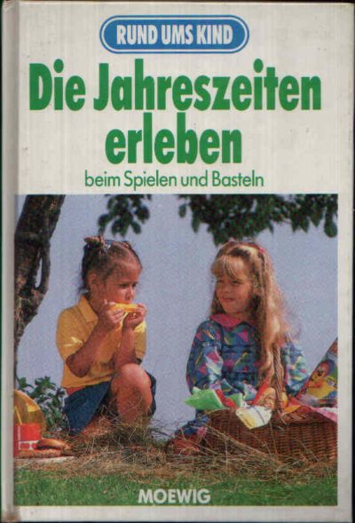 von Hoerner-Nitsch, Cornelia;  Die Jahreszeiten erleben beim Spielen und Basteln Rund ums Kind 