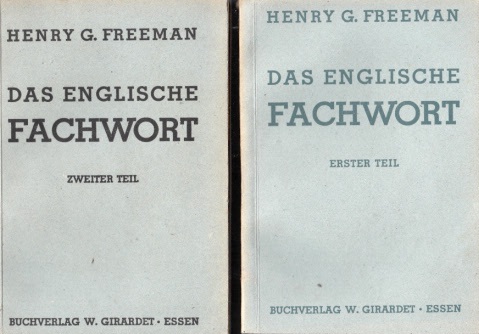 Freeman, Henry G.;  Das englische Fachwort erster und zweiter Teil und seine gemeinverständliche Darstelluna im technischen Zusammenhang 
