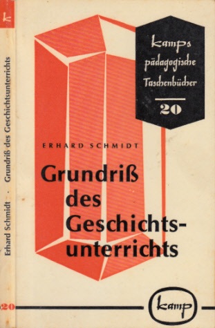 Schmidt, Erhard;  Grundriß des Geschichtsunterrichts - Eine Einführung Kamps pädagogische Taschenbücher 