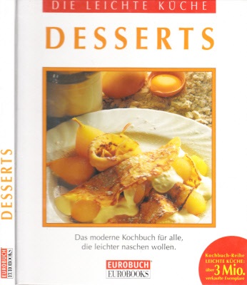 Autorengruppe;  Desserts - Die leichte Küche - Das moderne Kochbuch für alle, die leichter naschen wollen 