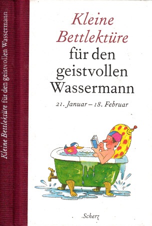 Katharina Steiner;  Kleine Bettlektüre für den geistvollen Wassermann - 21. Januar - 18. Februar 