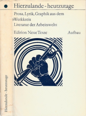 Voigtländer, Annie;  Hierzulande - heutzutage - Lyrik, Prosa, Graphik aus dem Werkkreis Literatur der Arbeitswelt" Edition Neue Texte 