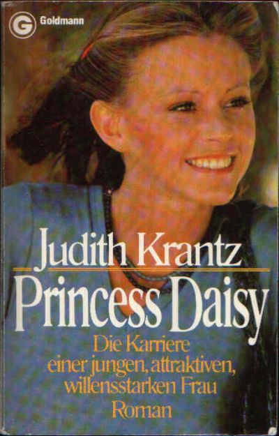 Krantz, Judith:  Princess Daisy Die Karriere einer jungen, attraktiven, willensstarken Frau 