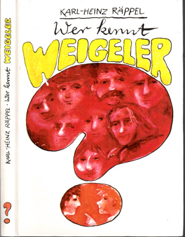Räppel, Karl - Heinz;  Wer kennt Weigeler? Illustrationen von Konrad Golz 