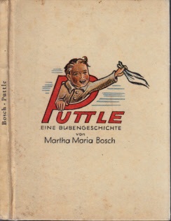 Bosch, Martha Maria;  Puttle - Die Geschichte eines kleinen Buben Einband und Federzeichnungen von Helen Schneider 