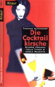 Altendorf, Thomas;  Die Cocktailkirsche - Starke Frauen, tolle Typen & coole Rezepte 