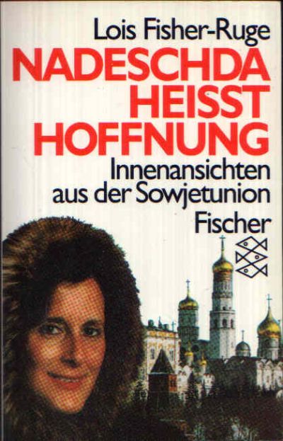 Fisher-Ruge, Lois:  Nadeschda heisst Hoffnung Innenansichten aus der Sowjetunion 