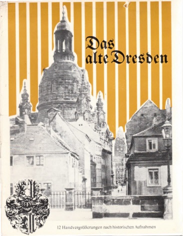 Autorengruppe;  Das alte Dresden - 12 Handvergrößerungen nach historischen Aufnahmen 