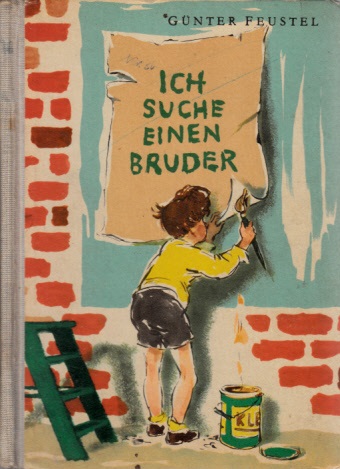 Feustel, Günther;  Ich suche einen Bruder Illustrationen von Hildegard Peschel-Haller 