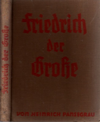 Pansegrau, Heinrich;  Friedrich der Große - Ein vaterländisches Geschichts- und Lebensbild 