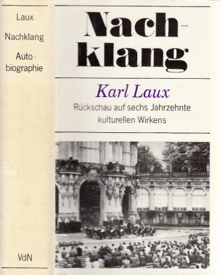 Laux, Karl;  Nachklang - Rückschau auf sechs Jahrzehnte kulturellen Wirkens 