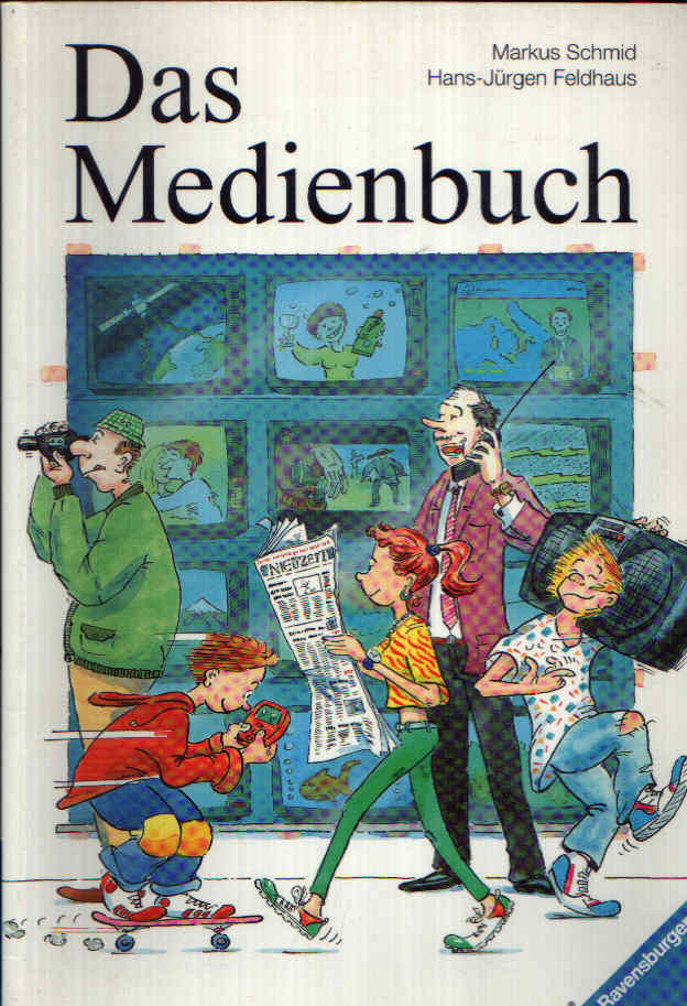 Schmid, Markus und Hans-Jürgen Feldhaus:  Das Medienbuch 