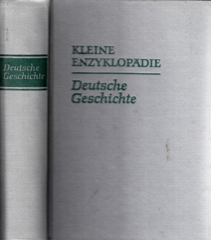 Müller-Mertens, Eckhard, Erich Paterna und Max Steinmetz;  Kleine Enzyklopädie - Deutsche Geschichte von den Anfängen bis 1945 