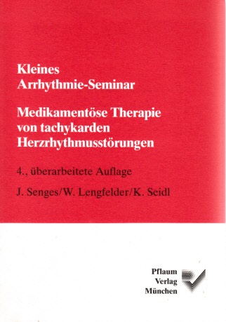 Senges, J., W. Lengfelder und K. Seidl;  Kleines Arrhythmie-Seminar - Medikamentöse Therapie von tachykarden Herzrhythmusstörungen Mit 19 Abbildungen und 40 Tabellen 