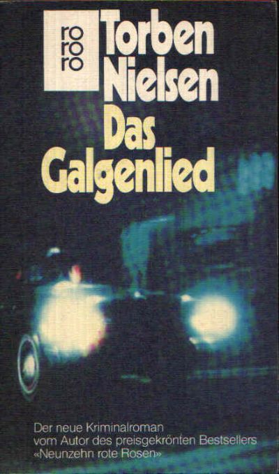 Nielsen, Torben:  Das Galgenlied Der neue Kriminalroman vom Autor des preisgekrönten Bestsellers  `Neunzehn rote Rosen!. 