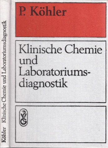Köhler, Peter, F. Gaerisch und R. Uhlig;  Klinische Chemie und Laboratoriumsdiagnostik 30 Abbildungen und 10 Tabellen 