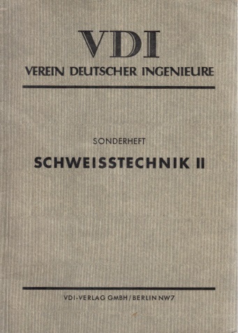 Autorengruppe;  Schweisstechnik II - Sonderheft Mit 275 Abbildungen und 27 Zahlentafeln 