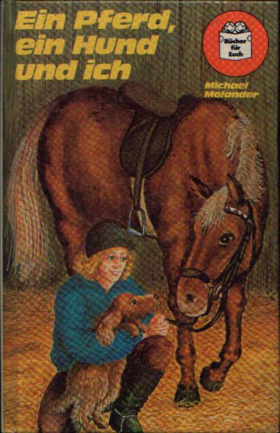 Molander, Michael:  Ein Pferd, ein Hund und ich 