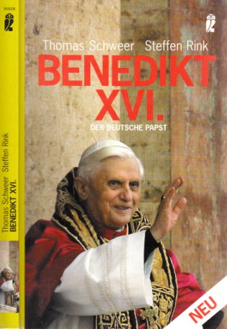 Schweer, Thomas und Steffen Rink;  Benedikt XVI. - Der deutsche Papst 