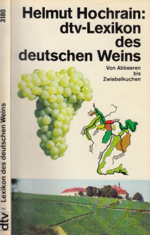 Hochrain, Helmut;  dtv-Lexikon des deutschen Weins - Von Abbeeren bis ZwiebelIkuchen Mit 130 Abbildungen 