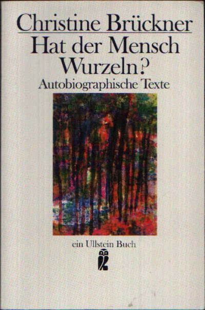 Brückner, Christine:  Hat der Mensch Wurzeln? Autobiographische Texte 