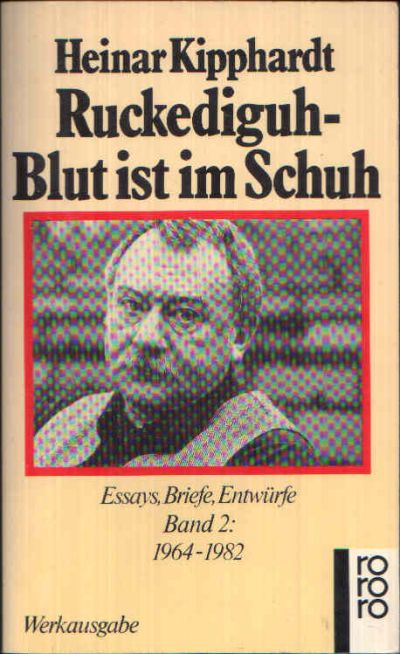 Kipphardt, Heinar:  Ruckediguh, Blut ist im Schuh Essays, Briefe, Entwürfe - Band 2 - 1964-1982 