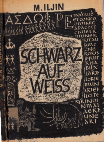 Iljin, M.;  Schwarz auf Weiss - Die Entstehung der Schrift 