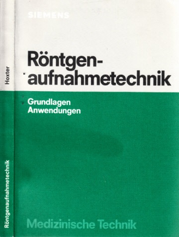Hoxter, Erwin A.;  Röntgenaufnahmetechnik - Grundlagen, Anwendungen 