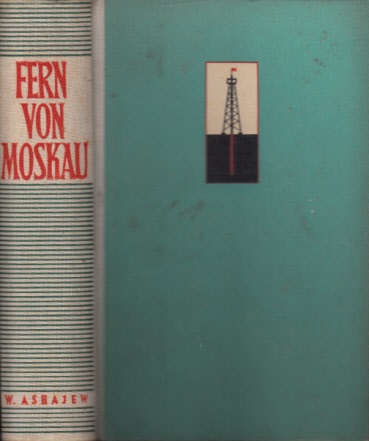 Ashajew, Wassili;  Fern von Moskau - Roman in 3 Büchern (in einem Band) 
