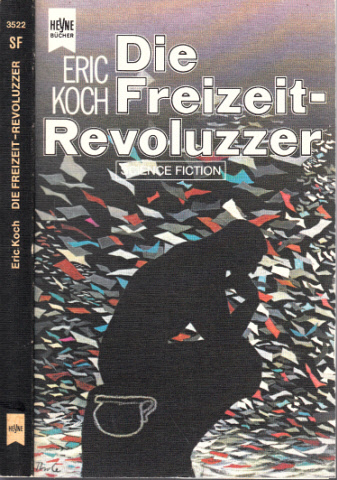 Koch, Eric;  Die Freizeitrevoluzzer Science Fiction-Roman 