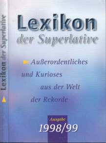 Autorengruppe;  Lexikon der Superlative - Außerordentliches und Kurioses aus der Welt der Rekorde 1998/99 