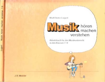 Lugert, Wulf Dieter;  Musik - hören, machen, verstehen - Arbeitsbuch für den Musikunterricht in den Klassen 7/8 