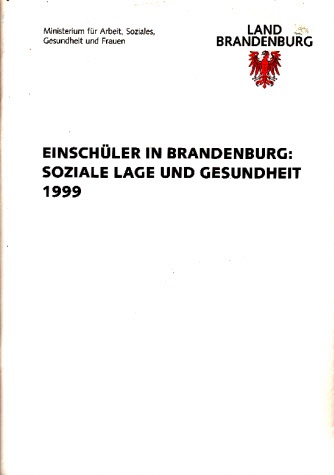 Autorengruppe;  Einschüler in Brandenburg: Soziale Lage und Gesunheit 1999 