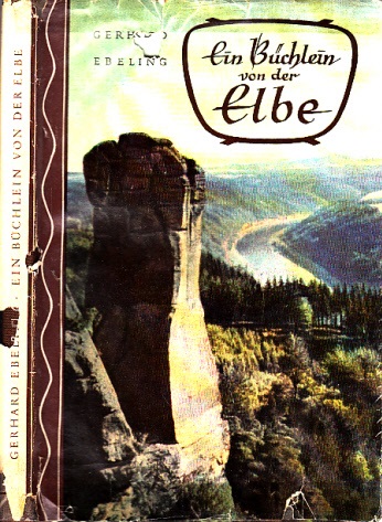 Ebeling, Gerhard;  Ein Büchlein von der Elbe Mit 20 Tafeln nach Stichen und Fotos sowie Federzeichnungen der Verfasser 