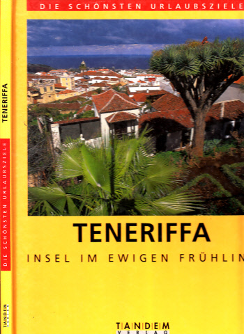 Kanzler, Thomas und Jörg Reuther;  Teneriffa - Insel im ewigen Frühling 