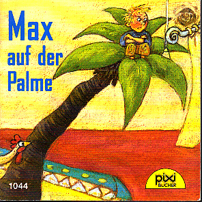 Buhrfeind, Anne;  Max auf der Palme - PIXI-Serie123 Nr. 1044 mit Bildern von Susanne Wechdorn 