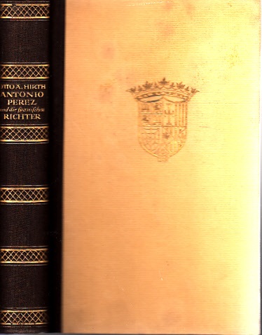 Hirth, Otto A.;  Antonio Perez und die spanischen Richter - Ein Roman am den Mord an Escovedo im Spanien Philipps des Zweiten 