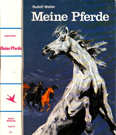 Walter, Rudolf;  Meine Pferde - Ein Leben mit Pferden 