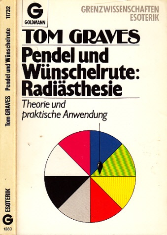 Graves, Tom;  Pendel und Wünschelrute: Radiästesie - Theorie und praktische Anwendung 