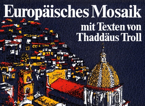 Troll, Thaddäus;  Europäisches Mosaik Mit 93 Farbfotos 
