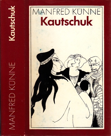 Künne, Manfred;  Kautschuk - Roman eines Rohstoffes 